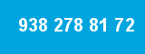 938 278 81 72